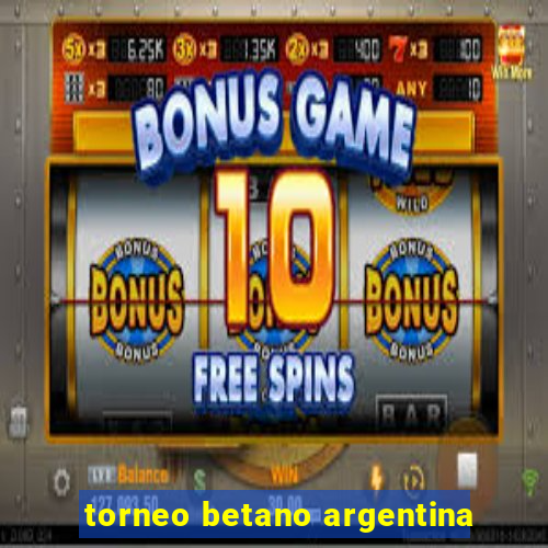 torneo betano argentina